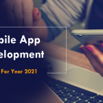 Mobile App Development Trends For Year 2021