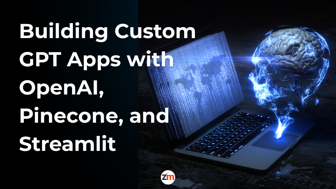 How We Build Custom GPT Apps Using OpenAI, Pinecone, and Streamlit