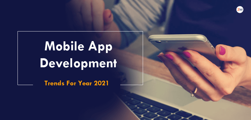 Top Mobile App Development Trends For Year 2021-22