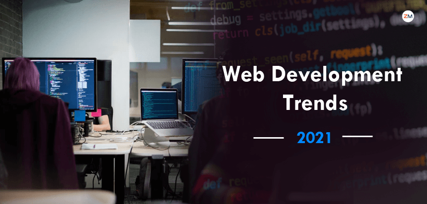 Top Web Development Trends That Will Rule in The Year 2021