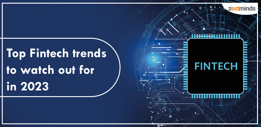 Top Fintech Trends to Watch Out for in 2023